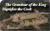 Grandeur of  the King Dignifies the Cook