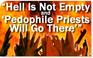 Hell Is Not Empty and “Pedophile Priests Will Go There” - Vatican