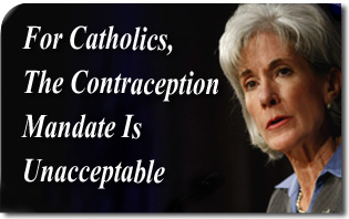 For Catholics, the Contraception Mandate Is Unacceptable