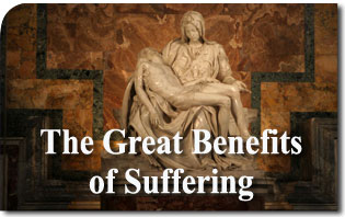 The Great Benefits of Suffering