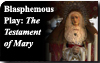 A New Blasphemous Play: The Testament of Mary