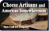 Off the Beaten Path Cheese Artisans and American Somewhereness