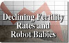 Declining Fertility Rates and Robot Babies