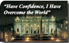 Have Confidence, I Have Overcome the World