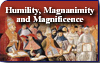 Humility, Magnanimity and Magnificence