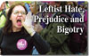 Leftist Hate, Prejudice and Bigotry