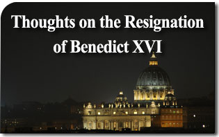 Thoughts on the Resignation of Benedict XVI