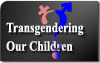Equality's Next Victims: Transgendering Our Children
