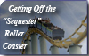 Getting Off the “Sequester” Roller Coaster