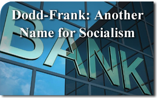 Dodd-Frank: Another Name for Socialism