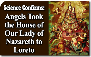Science Confirms: Angels Took the House of Our Lady of Nazareth to Loreto