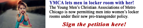 The Young Men’s Christian Associations (YMCA) of Metro Chicago is now permitting men into women locker rooms - Tell the YMCA to stop allowing men in the women’s locker room. Sign the Petition now!