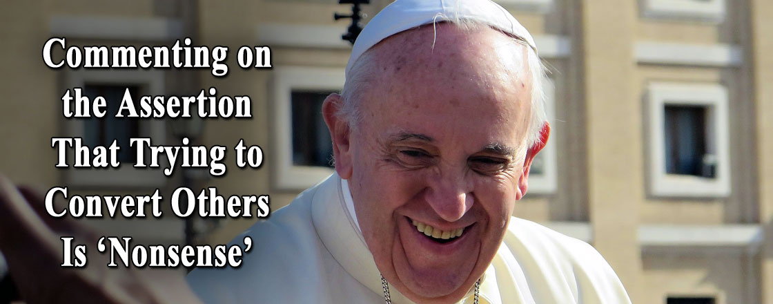 Commenting on the Assertion That Trying to Convert Others Is ‘Nonsense’ Commenting on the Assertion That Trying to Convert Others Is ‘Nonsense’