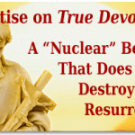 Treatise on True Devotion: A “Nuclear” Bomb That Does Not Destroy but Resurrects 2