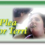 A Plea for Terri! 2