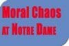 Moral Chaos at the University of Notre Dame
