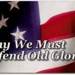 Why We Must Defend Old Glory 2