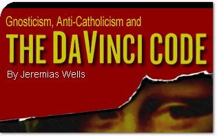 Gnosticism, Anti-Catholicism and the DaVinci Code