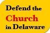 Defend the Church in Delaware