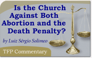 Is the Church Against Both Abortion and the Death Penalty?
