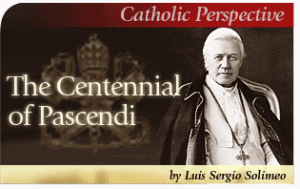 The Centennial of Pascendi 1