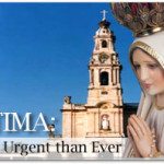 Fatima: More Urgent Than Ever 3