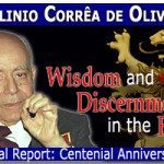 Plinio Corrêa de Oliveira: Wisdom and Discernment in the Fight