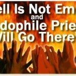 Hell Is Not Empty and “Pedophile Priests Will Go There” 1