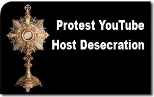 Protest-You-Tube-Host-Desecration.jpg
