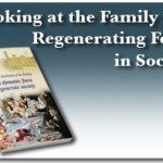 Looking at the Family as a Regenerating Force in Society 1