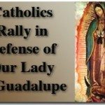 Catholics Rally in Defense of Our Lady of Guadalupe