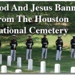 God And Jesus Banned From The Houston National Cemetery 2