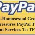 Pro-Homosexual Group Pressures PayPal to Cut Services to TFP 1