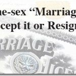 Same-sex “Marriage”: Accept it or Resign! 1
