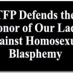 TFP Defends the Honor of Our Lady Against Homosexual Blasphemy 2