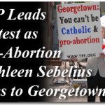 TFP Leads Protest as Pro-Abortion Kathleen Sebelius Goes to Georgetown 3