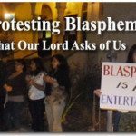 Protesting Blasphemy: What Our Lord Asks of Us