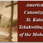 Saint Kateri Tekakwitha, Lily of the Mohawks 4