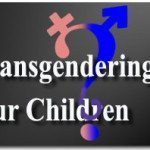 Equality’s Next Victims: Transgendering Our Children 2