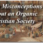 Ten Misconceptions About an Organic Christian Society 2