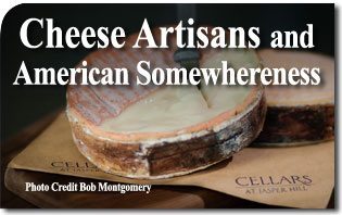 Off the Beaten Path… Cheese Artisans and American Somewhereness