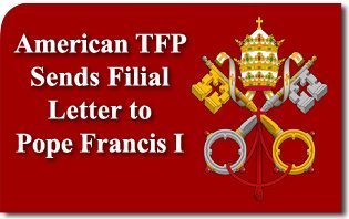 American TFP Sends Filial Letter to Pope Francis I