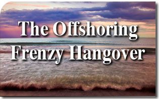 The Offshoring Frenzy Hangover