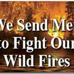 We Send Men to Fight Our Wild Fires 3