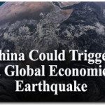On the Brink of Insolvency, China Could Trigger a Global Economic Earthquake 2