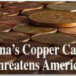 China’s Copper Caper Threatens America 2