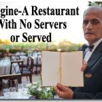 Imagine—A Restaurant With no Servers or Served