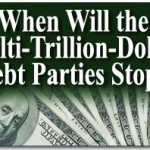 When Will the Multi-Trillion-Dollar Debt Parties Stop?