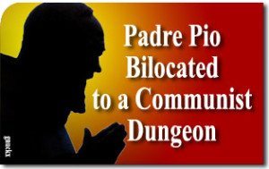 Padre Pio Bilocated to a Communist Dungeon 1