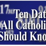 Ten Key Dates in the History of the Catholic Church and Christian Civilization 1